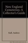 New England Cemeteries A Collector's Guide