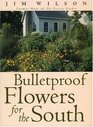 Bulletproof Flowers for the South