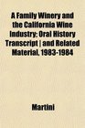 A Family Winery and the California Wine Industry Oral History Transcript  and Related Material 19831984