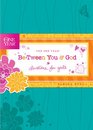The One Year BeTween You and God Devotions for Girls