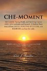 CHEMOment Life Lessons Facing Death and Surviving Cancer  Leukemia and beyond A Medical Rep's story of how FAITH POSITIVE ATTITUDE and EXERCISE can beat the odds