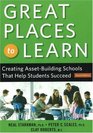 Great Places to Learn Creating AssetBuilding Schools that Help Students Succeed