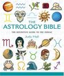 The Astrology Bible The Definitive Guide to Understanding the Zodiac