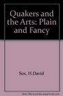 Quakers and the Arts Plain and Fancy an Angloamerican Perspective
