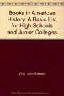 Books in American History A Basic List for High Schools and Junior Colleges