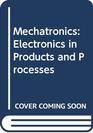 Mechatronics Electronics in Products and Processes