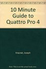 10 Minute Guide to Quattro Pro 4