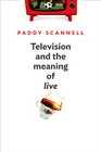 Television and the Meaning of 'Live' An Enquiry into the Human Situation