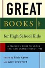 Great Books for High School Kids A Teacher's Guide to Books That Can Change Teens' Lives