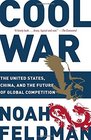 Cool War The United States China and the Future of Global Competition