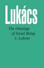 Ontology of Social Being Volume 3 Labour