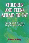 Children and Teens Afraid to Eat Helping Youth in Today's WeightObsessed World