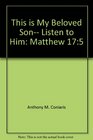 This is My Beloved Son Listen to Him Matthew 175