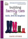 Building Family Ties with Faith Love and Laughter
