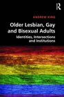 Older Lesbian Gay and Bisexual Adults Identities Intersections and Institutions
