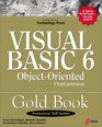 Visual Basic 6 ObjectOriented Programming Gold Book Everything You Need to Know About Microsoft's New ActiveX Release