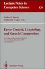 Error Control Cryptology and Speech Compression Workshop on Information Protection Moscow Russia December 69 1993  Selected Papers