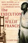 The Execution of Willie Francis Race Murder and the Search for Justice in the American South