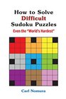 How to Solve Difficult Sudoku Puzzles Even the World's Hardest