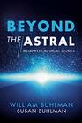 Beyond the Astral Metaphysical Short Stories