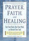 Prayer Faith and Healing Cure Your Body Heal Your Mind and Restore Your Soul