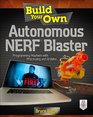 Build Your Own Autonomous NERF Blaster