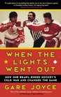 When the Lights Went Out How One Brawl Ended Hockey's Cold War and Changed the Game
