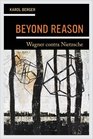 Beyond Reason Wagner contra Nietzsche