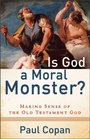Is God a Moral Monster Making Sense of the Old Testament God