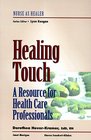 Healing Touch: A Resource for Health Care Professionals (Nurse as Healer Series)