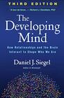 The Developing Mind How Relationships and the Brain Interact to Shape Who We Are
