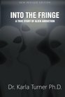 Into The Fringe A True Story of Alien Abduction