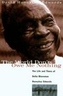 The World Don't Owe Me Nothing  The Life and Times of Delta Bluesman Honeyboy Edwards