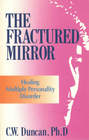 The Fractured Mirror Healing Multiple Personality Disorder