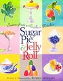 Sugar Pie and Jelly Roll: Sweets From A Southern Kitchen