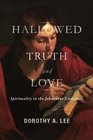 Hallowed in Truth and Love Spirituality in the Johannine Literature