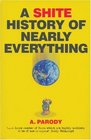 A Shite History of Nearly Everything