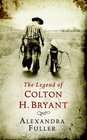 The Legend of Colton H. Bryant