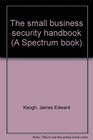 The small business security handbook