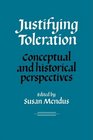Justifying Toleration Conceptual and Historical Perspectives