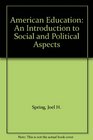 American Education An Introduction to Social and Political Aspects