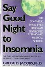 Say Good Night to Insomnia The Only Natural Treatment Scientifically Proven to Conquer Insomnia