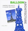 Balloon Architecture Construct the World's 10 Coolest Buildings