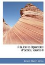 A Guide to Diplomatic Practice Volume II