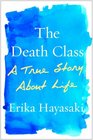 The Death Class: A True Story About Life