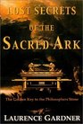 Lost Secrets of the Sacred Ark Amazing Revelations of the Incredible Power of Gold
