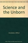 Science and the Unborn Choosing Human Futures