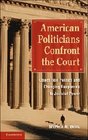 American Politicians Confront the Court Opposition Politics and Changing Responses to Judicial Power