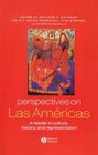 Perspectives on Las Americas A Reader in Culture History and Representation