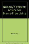 Nobody's Perfect Advice for BlameFree Living